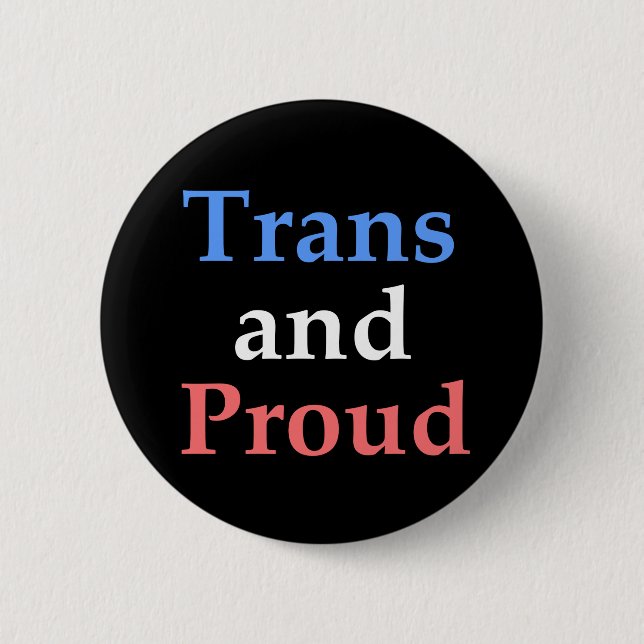 Trans and Proud - gay pride 2 Inch Round Button (Front)
