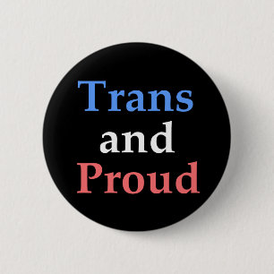 Trans and Proud - gay pride 2 Inch Round Button