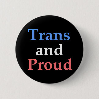 Trans and Proud - gay pride 2 Inch Round Button