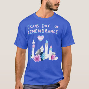 Trans Day Of Remembrance Trans LGBTQ T-Shirt