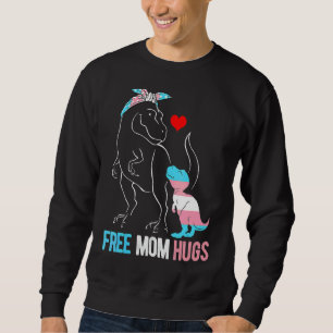 Trans Free Mom Hug Dinosaur Rex Mama Transgender P Sweatshirt