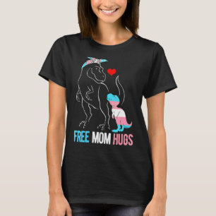 Trans Free Mom Hug Dinosaur Rex Mama Transgender P T-Shirt