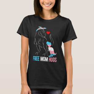 Trans Free Mom Hugs Dinosaur Rex Mama Transgender T-Shirt
