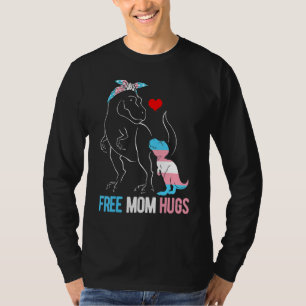 Trans Free Mom Hugs Dinosaur Rex Mama Transgender T-Shirt