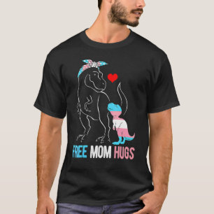Trans Free Mom Hugs Dinosaur Rex Mama Transgender  T-Shirt