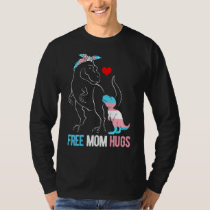 Trans Free Mom Hugs Dinosaur Rex Mama Transgender T-Shirt