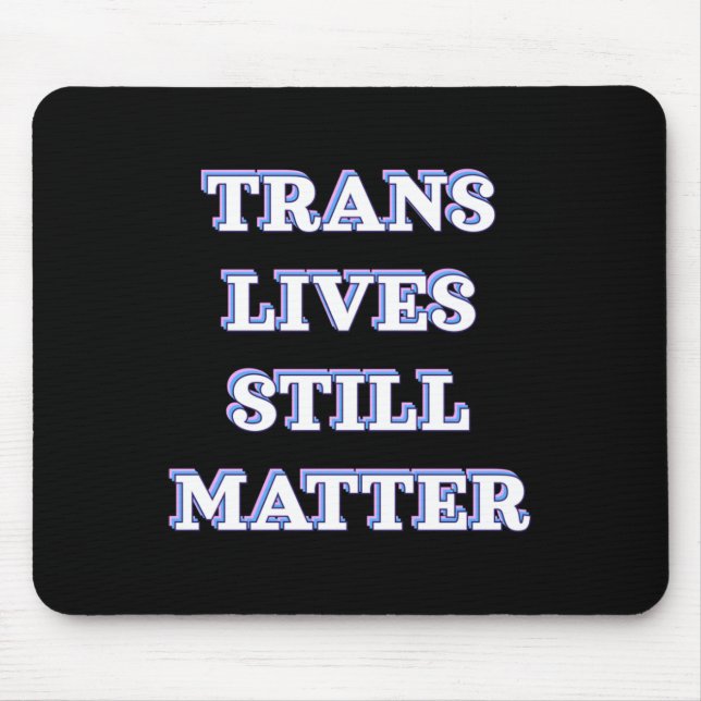 Trans Lives Still - Trans Rights 1  Mouse Pad (Front)