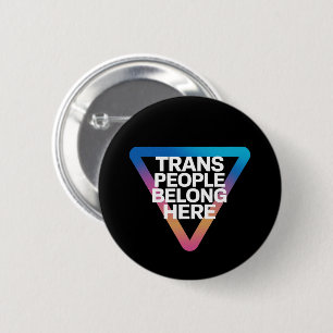 Trans People Belong Pride Gay Rights Respect Trans 2 Inch Round Button