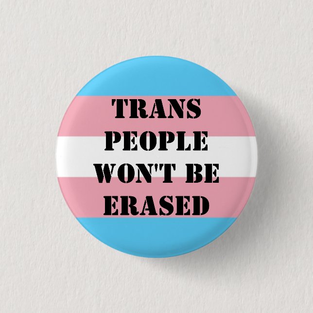 Trans people won't be erased button. 1 inch round button (Front)