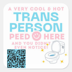 Trans Person Peed Here and You Didn't Even Notice! Square Sticker