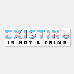 Trans Pride Flag Existing Is Not a Crime Bumper Sticker