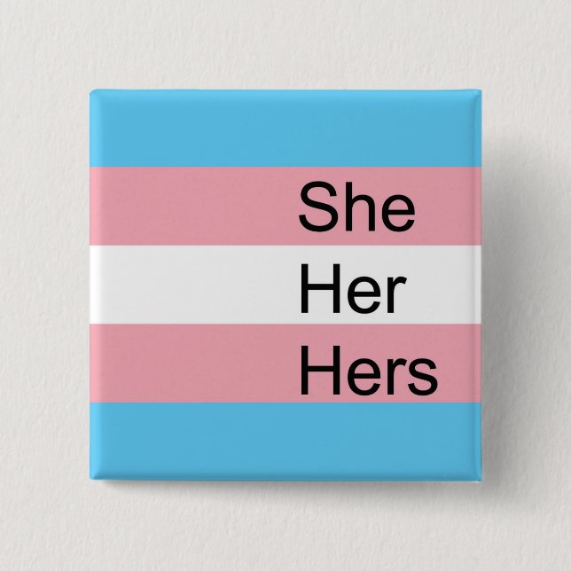Trans Pronoun Button: She, Her, Hers 2 Inch Square Button (Front)
