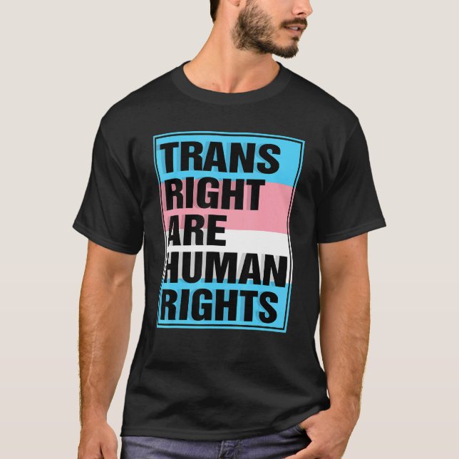 Trans Right are Human Rights Transgender LGBTQ Pri T-Shirt (Front)