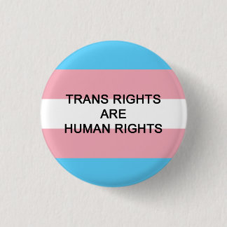 Trans Rights Are Human Rights Badge 1 Inch Round Button