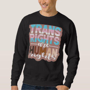 Trans Rights Are Human Rights Protest Sweatshirt