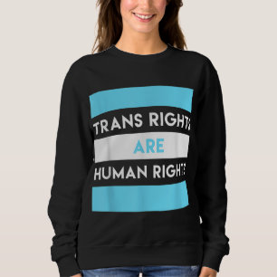 Trans Rights are Human Rights Transgender LGBTQ Gi Sweatshirt