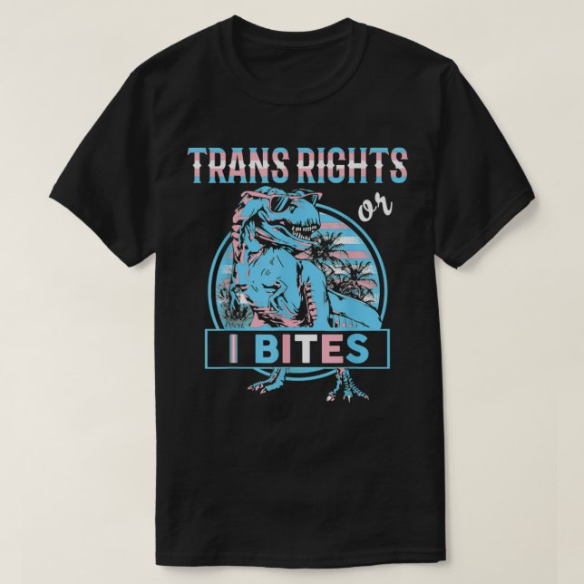 Trans Rights Transgender Pride Or I Bites TRe  T-Shirt (Design Front)