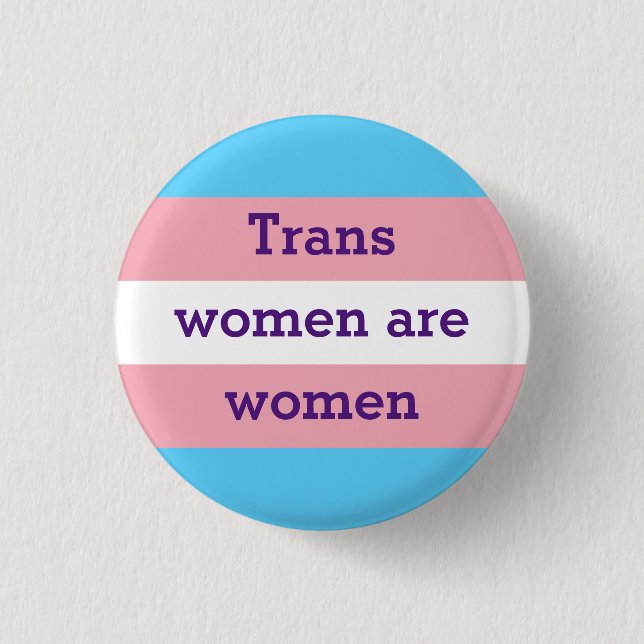 Trans women are women 1 inch round button (Front)