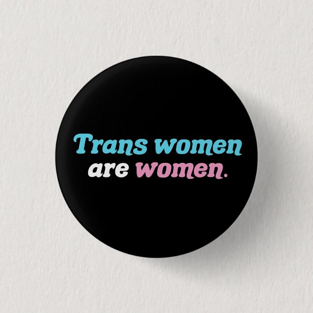 Trans Women are Women 1 Inch Round Button (Front)