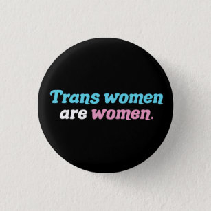 Trans Women are Women 1 Inch Round Button