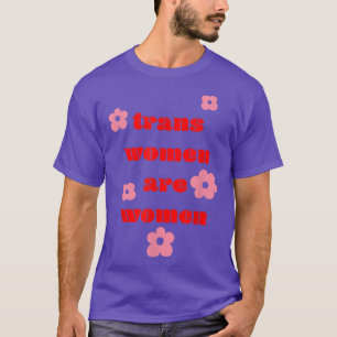 Trans Women Are Women Feminism Lgbtqia Woman Histo T-Shirt