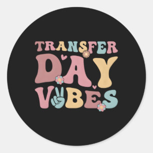 Transfer Day S Transfer Day Ivf Transfer Day Classic Round Sticker