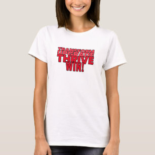 Transform. Upgrade. Thrive. Win! T-Shirt