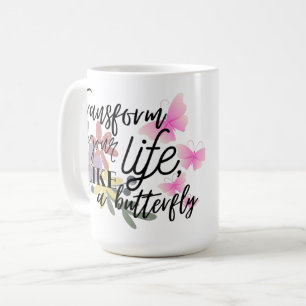 Transform your life, like a butterfly Design Coffee Mug