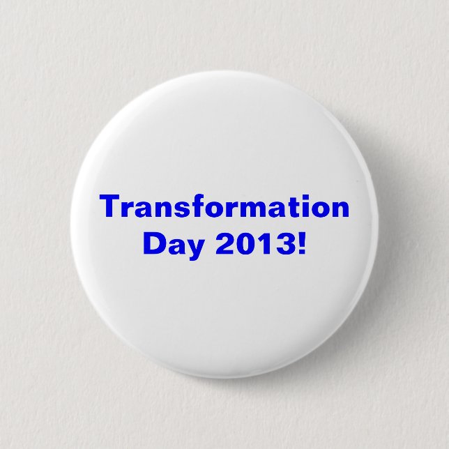 Transformation Day 2013! 2 Inch Round Button (Front)