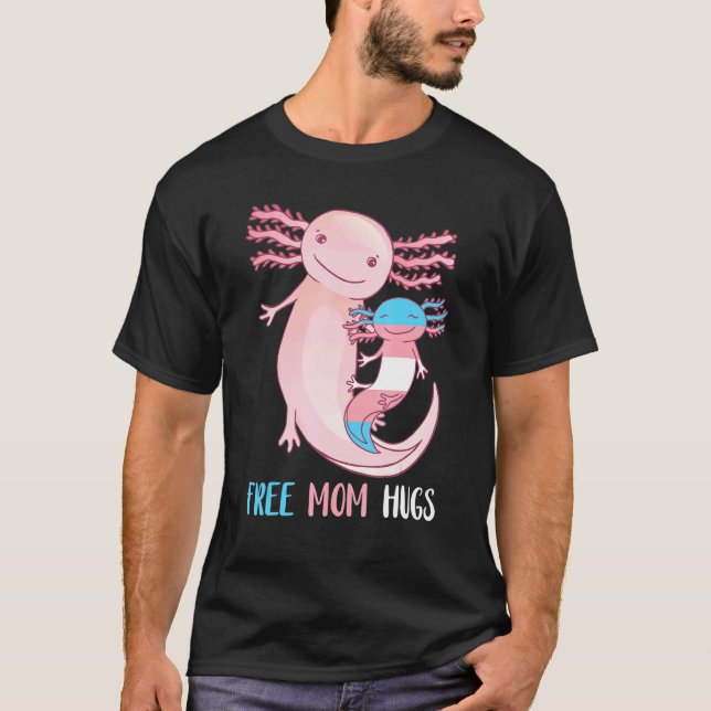 Transgender Axolotl Free Mom Hugs Mother Lgbtq T-Shirt (Front)