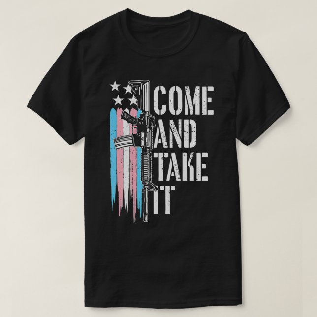 Transgender Come And Take It AR15 Gun Rights Trans T-Shirt (Design Front)