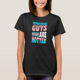 Transgender Guys Are Hotter Trans Pride Boyfriend T-Shirt