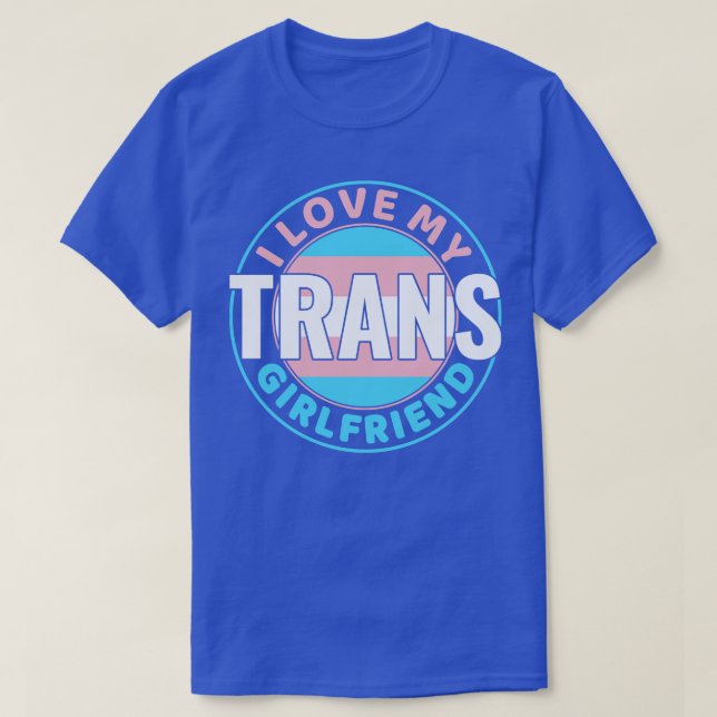 Transgender I Love my Trans Girlfriend LGBT T-Shirt (Design Front)