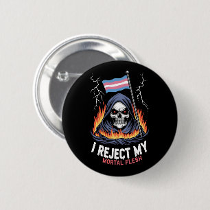 Transgender LGBT Pride I Reject My Mortal Flesh 2 Inch Round Button