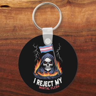 Transgender LGBT Pride I Reject My Mortal Flesh Keychain