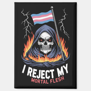 Transgender LGBT Pride I Reject My Mortal Flesh Magnet