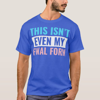 Transgender LGBT Trans This isnt Even My Final For T-Shirt