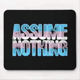 Transgender Pride Assume Nothing Mouse Pad