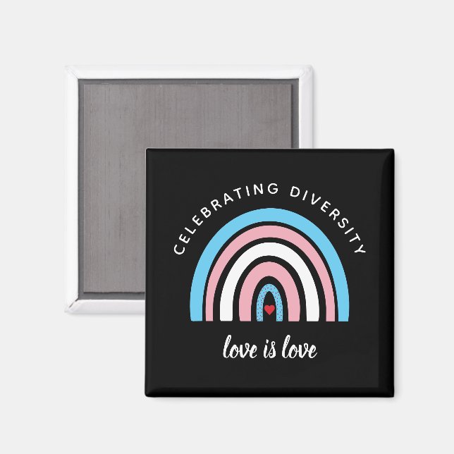 Transgender Pride Celebrating Diversity Love Quote Magnet (Front/Back)