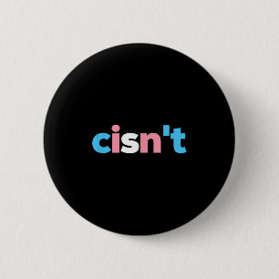 Transgender Pride Cisnt - Lgbtq Trans Flag - Funny 2 Inch Round Button