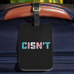 Transgender Pride Cisn't LGBTQ Trans Flag Funny Luggage Tag