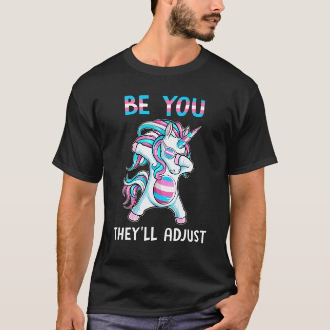 Transgender Unicorn Be You They'll Adjust Trans Pr T-Shirt (Front)