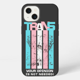 Transgender. Your Opinion Is Not Needed. iPhone 13 Case