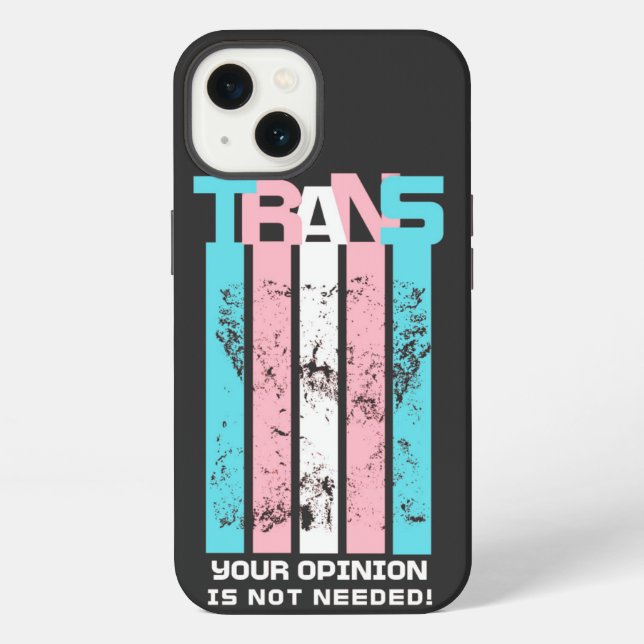 Transgender. Your Opinion Is Not Needed. iPhone Case (Back)