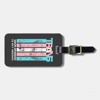Transgender. Your Opinion Is Not Needed. Luggage Tag