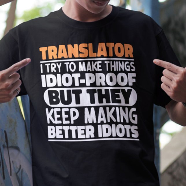 Translator I Try To Make Things Funny Sayings Cool T-Shirt (Creator Uploaded)