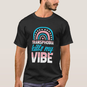 Transphobia Kills My Vibe Transgender Pride Bohemi T-Shirt