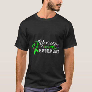 Transplant Awareness Be Awesome Donate Life Be Org T-Shirt
