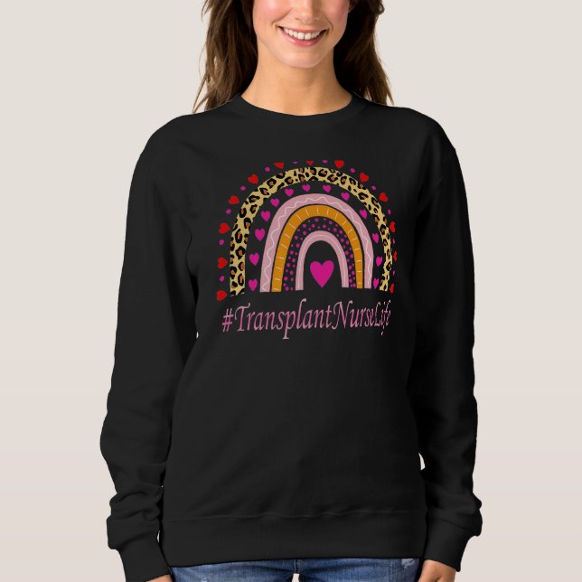 Transplant Nurse Leopard Rainbow Nurse's Week Sweatshirt (Front)