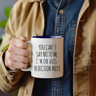 Transplant Recipient, I'm On Anti-Rejection Meds Two-Tone Coffee Mug
